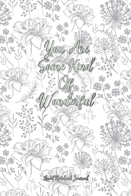 Download You Are Some Kind Of Wonderful Lined Notebook Journal: Pretty Floral Notepad For Women, Girls & Moms For Writing, Gratitude Or Note Taking - Inspirational Media Publishing | ePub