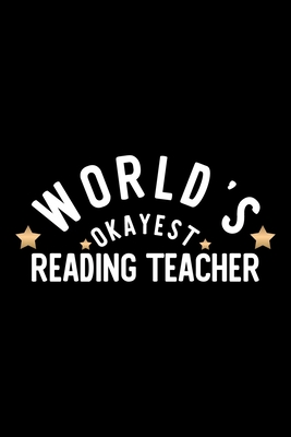 Read World's Okayest Reading Teacher: Nice Notebook for Reading Teacher Funny Christmas Gift Idea for Reading Teacher Reading Teacher Journal 100 pages 6x9 inches - Funny Journals For Reading Teacher file in PDF