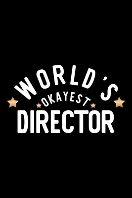 Download World's Okayest Director: Nice Notebook for Director Funny Christmas Gift Idea for Director Director Journal 100 pages 6x9 inches - Funny Journals For Director | PDF