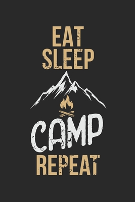 Read Online Eat Sleep Camp Repeat: My Trip Journal Lined notebook Perfect gift idea to write experience and memories for Camper, RV lover and outdoor adventure - Camper Hiker and Trailers Publishing file in PDF