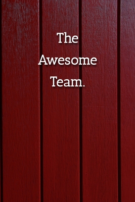 Full Download The Awesome Team Notebook: Lined Journal, 120 Pages, 6 x 9, Gag Gift Journal, Red Fence Matte Finish -  | ePub