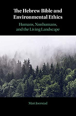 Full Download The Hebrew Bible and Environmental Ethics: Humans, NonHumans, and the Living Landscape - Mari Joerstad file in ePub