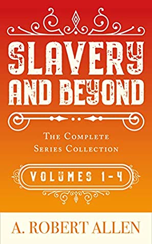 Full Download Slavery and Beyond: The Complete Series Collection - A. Robert Allen file in PDF