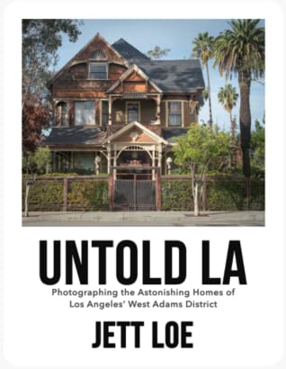 Download Untold LA: Photographing the Astonishing Homes of Los Angeles' West Adams District - Jett Loe file in PDF