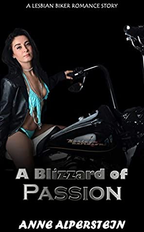 Full Download A Blizzard of Passion : A Lesbian Biker Romance Story - Anne Alperstein | PDF