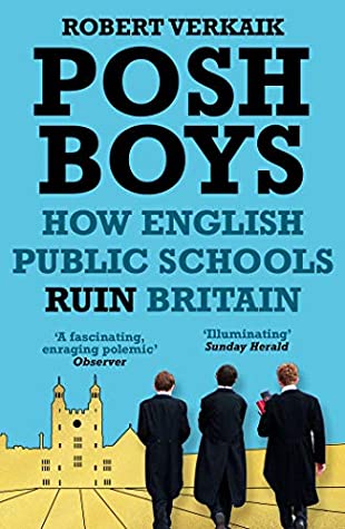 Full Download Posh Boys: How English Public Schools Ruin Britain - Robert Verkaik file in ePub