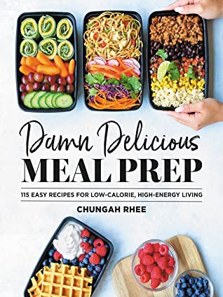 Download Damn Delicious Meal Prep: 115 Easy Recipes for Low-Calorie, High-Energy Living (ebook) - Chungah Rhee | ePub