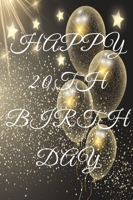 Read Happy 20th Birthday: 20th Birthday Gift / Journal / Notebook / Diary / Unique Greeting & Birthday Card Alternative - Christoph Publishing | PDF