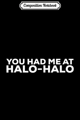 Read Composition Notebook: You Had Me At Halo-Halo Philippines Filipino Pinoy Journal/Notebook Blank Lined Ruled 6x9 100 Pages - Judith Eckert | ePub