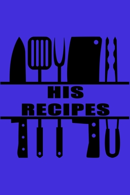 Read His Recipes: 6x9 Blank Cookbook For Him With 120 Recipe Templates, Man's Blank Recipe Book, Chef Gift, Cooking Journal For Men To Write In, Husband And Father Gift - Nimble Muse Journals | PDF