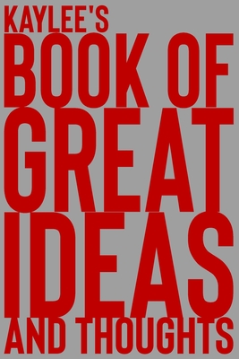 Read Online Kaylee's Book of Great Ideas and Thoughts: 150 Page Dotted Grid and individually numbered page Notebook with Colour Softcover design. Book format: 6 x 9 in - 2 Scribble file in ePub