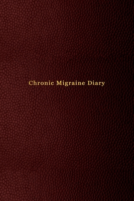 Read Chronic Migraine Diary: Logbook for severe headaches Record date, duration, triggers, symptoms, relief measures and medication used Professional red cover design - Zoe Swan | ePub