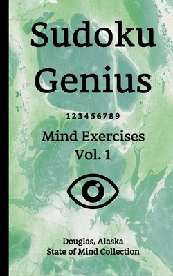 Download Sudoku Genius Mind Exercises Volume 1: Douglas, Alaska State of Mind Collection - Douglas Alask State of Mind Collection | ePub