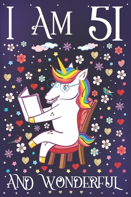 Download I am 51 and Wonderful: A Happy 51st Birthday Journal for Women Cute Unicorn Notebook for 51 Year Old Mom or Daughter with Story Space Anniversary Gift Ideas for Her - Floral Unicorn Tribe file in PDF