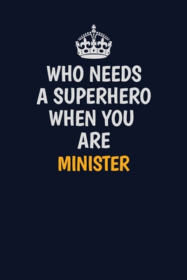 Read Online Who Needs A Superhero When You Are Minister: Career journal, notebook and writing journal for encouraging men, women and kids. A framework for building your career. - Emily Christie | ePub