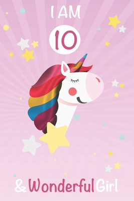 Download I am 10 and Wonderful Girl: Unicorn Journal A Happy Birthday 10 Years Old Unicorn Activity Journal Notebook for Kids, 10 Year Old Birthday Gift for Girls! Birthday Unicorn Journal for Girls - Magical Kids Journals and Noteb Ayoujil file in ePub