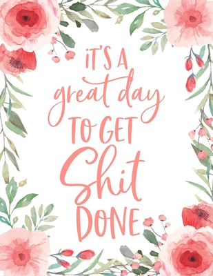 Read It's A Great Day To Get Shit Done: 2020 Weekly & Monthly Planner: 12 Month Calendar and Organizer Notebook (January 2020 to December 2020) - Carolina & Co Paperie file in PDF