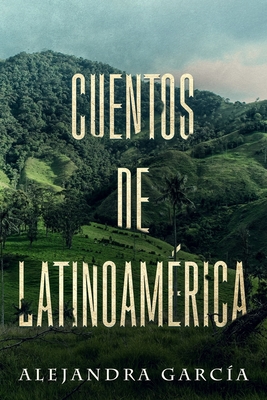 Read Online Cuentos de Latinoam�rica: Short Stories from Latin America in Spanish for Beginners - Alejandra García file in ePub
