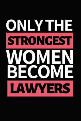 Download Only Strongest Women Become Lawyers: Funny Lawyer Notebook/Journal (6 X 9) Great Appreciation Gift For Lawyers - Pb Lawyer Gag Publishing file in ePub