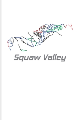 Full Download Squaw Valley: Ski School Book For Winter Vacation, Skiing Mountain Map & Snowboarding In California 6x9 101 pages - Yeoys Softback | PDF