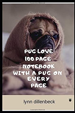 Read Pug Love 100 Page Notebook With A Pug On Every Page - Lynn Dillenbeck file in ePub
