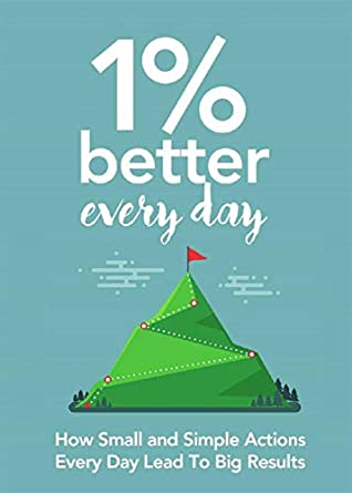 Full Download 1 Percent Better Every Day: How Small and Simple Actions Every Day Lead To Big Results - Energy L Tony | PDF