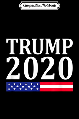 Read Composition Notebook: Trump 2020 USA Flag Pocket Pro Reelect Donald Election 2020 Journal/Notebook Blank Lined Ruled 6x9 100 Pages - Anne Bernhardt | ePub