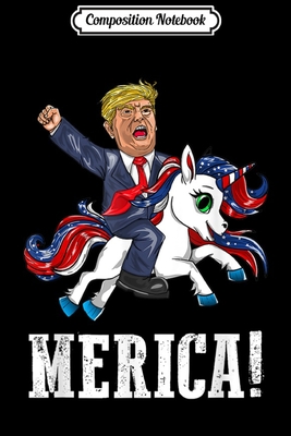 Read Composition Notebook: Merica Unicorn Trump Gift for Men Women America First Journal/Notebook Blank Lined Ruled 6x9 100 Pages - Petra Link file in PDF