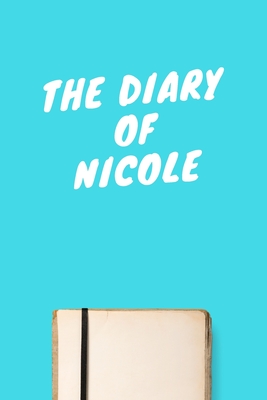 Download The Diary Of Nicole: Lined Notebook / Journal Gift, 120 Pages, 6x9, Soft Cover, Matte Finish - Cute Birthday Gift Publishing file in PDF