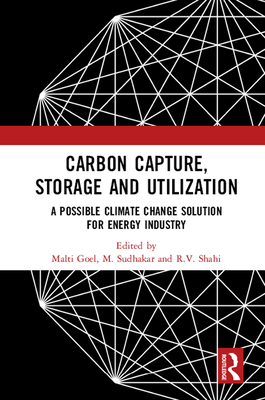 Download Carbon Capture, Storage and Utilization: A Possible Climate Change Solution for Energy Industry - Malti Goel | PDF