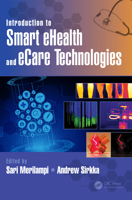 Read Introduction to Smart Ehealth and Ecare Technologies - Sari Merilampi | PDF