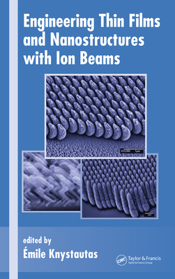 Read Online Engineering Thin Films and Nanostructures with Ion Beams - Emile J. Knystautas | ePub