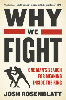 Download Why We Fight: One Man's Search for Meaning Inside the Ring - Josh Rosenblatt | ePub
